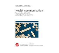 Health communication. Scenari, trend, insight dalla letteratura scientifica