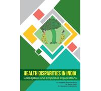 Health Disparities in India: Conceptual and Empirical Explorations