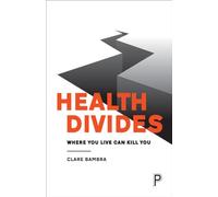 Health Divides: Where You Live Can Kill You