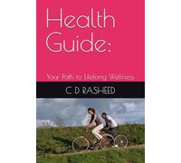 Health Guide:: Your Path to Lifelong Wellness