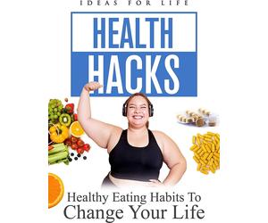 Health Hacks: Healthy Eating Habits To Change Your Life (DVD)