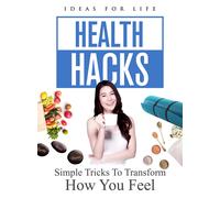 Health Hacks: Simple Tricks To Transform How You Feel (DVD) Hareen Gani