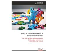 Health in Autism and Its Link to Challenging Behaviour: The Link Between Health Status and Challenging Behaviour in Individuals with Autism