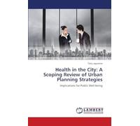 Health in the City: A Scoping Review of Urban Planning Strategies: Implications for Public Well-being
