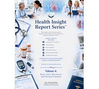 Health Insight Report Series™ - Volume 4: Osteoarthritis, Osteoporosis, and Involuntary Head Movements