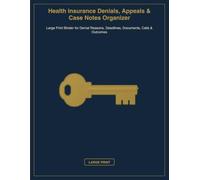 Health Insurance Denials, Appeals & Case Notes Organizer: Large Print Binder for Denial Reasons, Deadlines, Documents, Calls & Outcomes