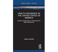 Health Insurance in the United States of America: Austrian Perspectives on Interventionism before ObamaCare