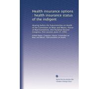 Health insurance options : health insurance status of the indigent: Hearing before the Subcommittee on Health of the Committee on Ways and Means, ... Second Congress, first session, June 27, 1991