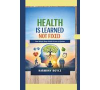 Health Is Learned Not Fixed: How Beliefs Shape Health Across a Lifetime
