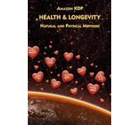 HEALTH & LONGEVITY: Natural and Physical Methods