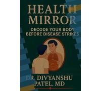 Health Mirror: Decode Your Body Before Disease Strikes: "An Ayurvedic Guide to Self-Diagnosis": 1