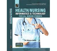 Health/Nursing Informatics & Technology for B.Sc. Nursing Students (As per the Newly Revised Syllabus of B.Sc. Nursing by Indian Nursing Council (INC), 2021) Course Code HNIT 145 Semester - II