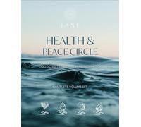 Health & Peace Circle | The Complete Collected Transcripts: A Living Playbook for Your Journey
