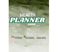 Health Planner 2026: healthy habits journal, calendar, daily meals and physical activity, notes and thoughts