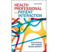 Health Professional and Patient Interaction, 8e by Ruth B. Purtilo PhD FAPTA (5-Feb-2013) Paperback