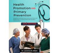 Health Promotion and Primary Prevention: Integrating Social Determinants, Behavioral Science, and Epidemiology for Achieving Measurable Population-Level Outcomes