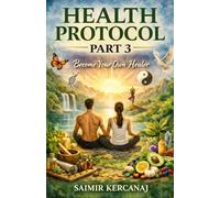 Health Protocol Part 3: Become Your Own Healer