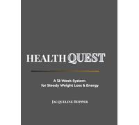 Health Quest: A 12-Week System for Steady Weight Loss & Energy