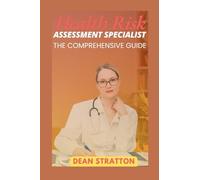 Health Risk Assessment Specialist - The Comprehensive Guide