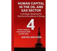 Health, Safety & Environment (HSE) and HR’s Role: Comprehensive Strategies for Safety Culture, Human Risk, and Workforce Well-Being in Oil & Gas Operations