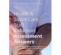 Health & Social Care Staff Induction: Assessment Answers: Comprehensive assessors answer book for use with the Health & Social Care Staff Induction Workbook