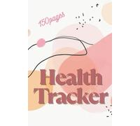 Health Tracker for Women: Track your Blood Pressure, Medications, Sugar Level to keep your good Health with this Notebook