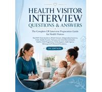 HEALTH VISITOR INTERVIEW QUESTIONS & ANSWERS: The Complete UK Interview Preparation Guide for Health Visitors Real NHS-Style Questions