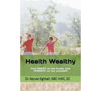 Health Wealthy: Feel great on the inside, look terrific on the outside!!!