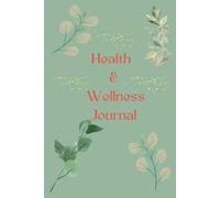 Health & Wellness Journal: All in One Planner - Foods Log, Goal Setting, Exercise, Water and Sleep Tracker, Gratitude Section and Reflection Pages for a Healthier, Happier You. 100 pages