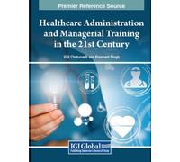 Healthcare Administration and Managerial Training in the 21st Centur (Tascabile)