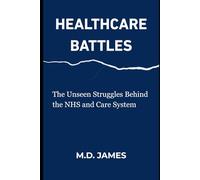 HEALTHCARE BATTLES: The Unseen Struggles Behind the NHS and Care System