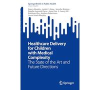 Healthcare Delivery for Children With Medical Complexity: The State of the Art and Future Directions
