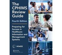 Healthcare Information & Management Systems S The CPHIMS Review Guid (Tascabile)