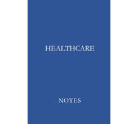 Healthcare Notes Blue: Professional Lined Journal for Nurses, Doctors, Healthcare Workers, and Medical Students