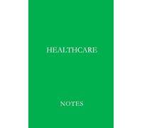 Healthcare Notes Green: Professional Lined Journal for Nurses, Doctors, Healthcare Workers, and Medical Students