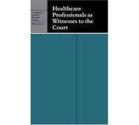 Healthcare Professionals as Witnesses to the Court