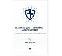 HEALTHCARE QUALITY IMPROVEMENT AND PATIENT SAFETY: Clinical standards operational efficiency and risk reduction systems