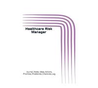 Healthcare Risk Manager: Journal, Notes, Ideas, Actions, Priorities, Checklists, Log | Tool for Daily Goal Setting Tracker | Time Management | ... | Project Office Book Gifts for Meetings