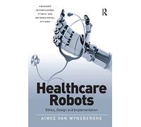 Healthcare Robots: Ethics, Design and Implementation