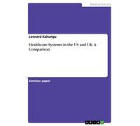 Healthcare Systems in the US and UK. A Comparison