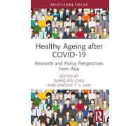 Healthy Ageing after COVID-19: Research and Policy Perspectives from Asia