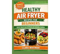 Healthy Air Fryer Recipes for Beginners: Quick, Easy & Low-Oil Meals for Everyday Cooking