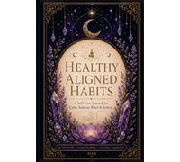 Healthy Aligned Habits: A Self-Love Journal for Calm, Balance, Reset & Restore