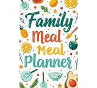 Healthy and Balanced Family Meal Planner for Smart Eating Every Day