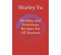 Healthy and Nutritious Recipes for All Seasons