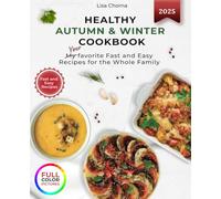 Healthy Autumn & Winter Cookbook: Your Favorite Fast and Easy Recipes for the Whole Family