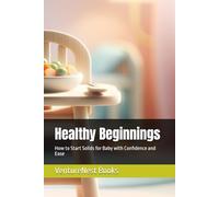 Healthy Beginnings: How to Start Solids for Baby with Confidence and Ease