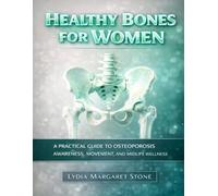 Healthy Bones for Women: A Practical Guide to Osteoporosis Awareness, Movement, and Midlife Wellness
