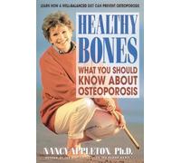 Healthy Bones: What You Should Know about Osteoporosis Paperback - October 1, 1990