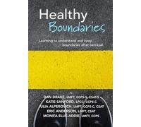 Healthy Boundaries: Learning to Understand and Keep Boundaries after Betrayal (Second Edition)